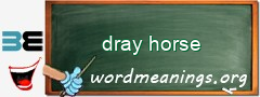 WordMeaning blackboard for dray horse